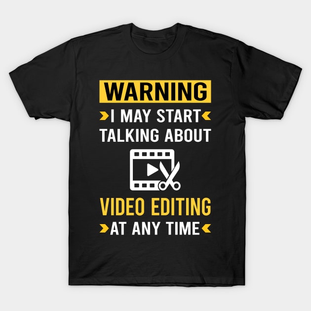 Warning Video Editing Editor T-Shirt by Bourguignon Aror